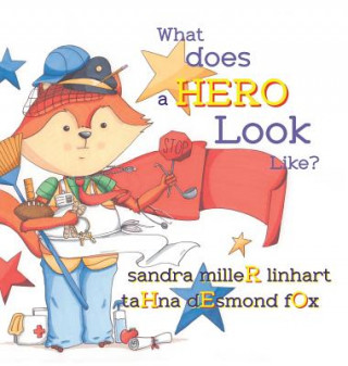 Kniha WHAT DOES A HERO LOOK LIKE Sandra Miller Linhart