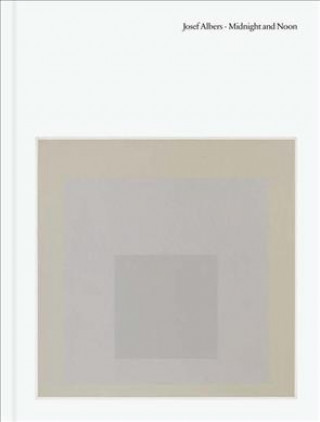 Kniha Josef Albers: Midnight and Noon Josef Albers