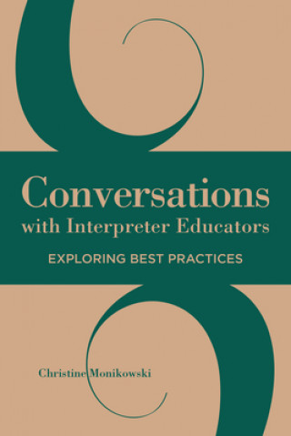 Kniha Conversations with Interpreter Educators - Exploring Best Practices Christine Monikowski