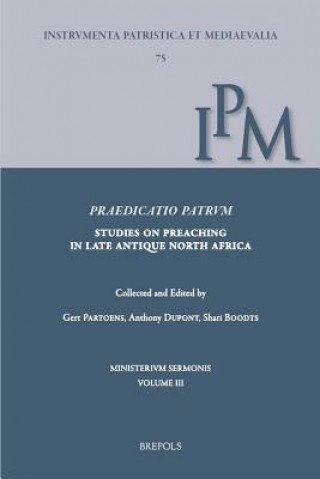 Kniha Praedicatio Patrum: Studies on Preaching in Late Antique North Africa Shari Boodts