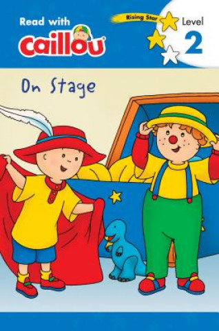 Książka Caillou: On Stage - Read with Caillou, Level 2 Klevberg