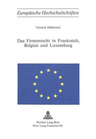 Kniha Das Firmenrecht in Frankreich, Belgien und Luxemburg Christof Hillebrand