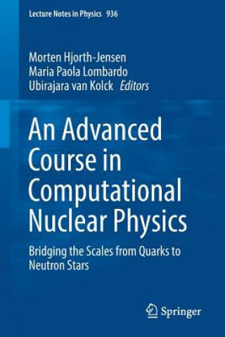 Kniha Advanced Course in Computational Nuclear Physics Morten Hjorth-Jensen