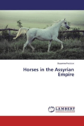 Kniha Horses in the Assyrian Empire Suzanna Haddow