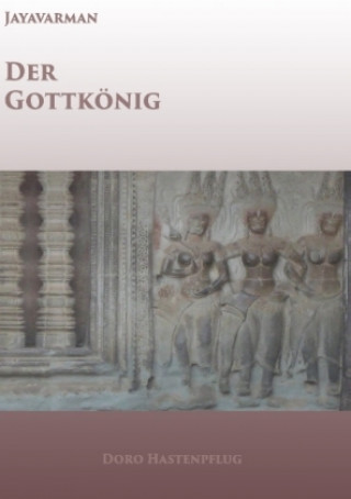 Kniha Jayavarman - Der Gottkönig Doro Hastenpflug