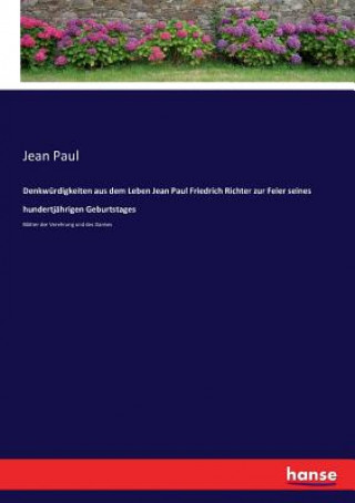 Carte Denkwurdigkeiten aus dem Leben Jean Paul Friedrich Richter zur Feier seines hundertjahrigen Geburtstages Jean Paul