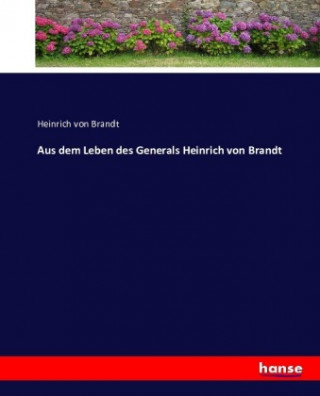 Kniha Aus dem Leben des Generals Heinrich von Brandt Heinrich von Brandt