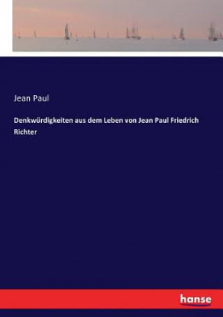 Kniha Denkwurdigkeiten aus dem Leben von Jean Paul Friedrich Richter Jean Paul