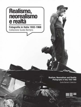 Kniha Realism, Neorealism and Reality: Photographs in Italy 1932-1968: Guido Bertero Collection Andrea Busto
