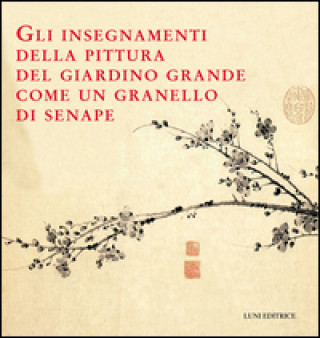 Kniha Gli insegnamenti della pittura del giardino grande come un granello di senape M. M. Sze