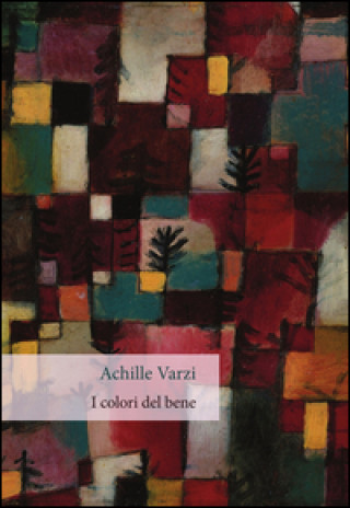 Kniha I colori del bene Achille C. Varzi