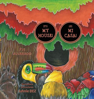 Buch It's MY House! * !Es MI casa! Pat Alvarado