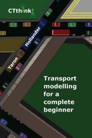 Kniha Transport Modelling for a Complete Beginner Yaron Hollander