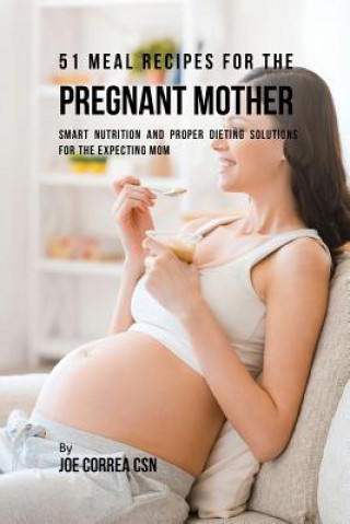 Kniha 51 Meal Recipes for the Pregnant Mother Joe Correa