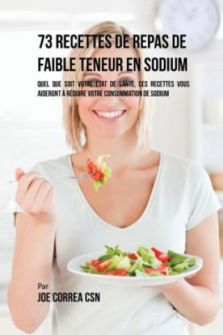 Kniha 73 Recettes de Repas de Faible Teneur en Sodium Joe Correa