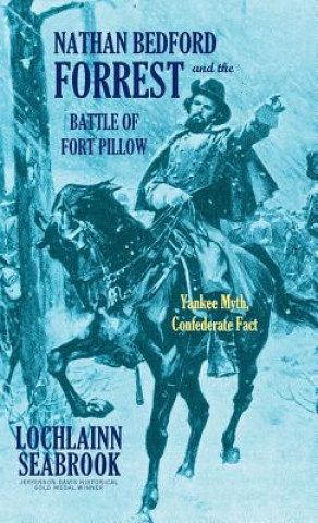 Knjiga Nathan Bedford Forrest and the Battle of Fort Pillow Lochlainn Seabrook