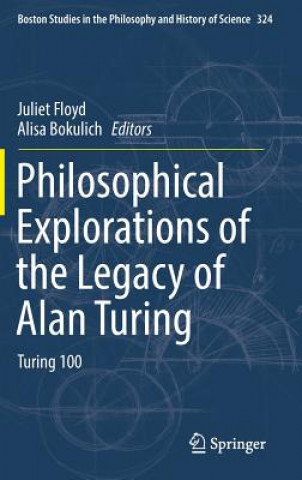 Kniha Philosophical Explorations of the Legacy of Alan Turing Juliet Floyd