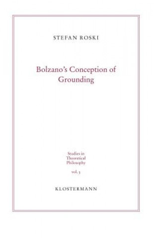 Kniha Bolzano's Conception of Grounding Stefan Roski