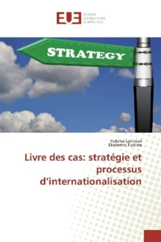 Książka Livre des cas: stratégie et processus d'internationalisation Hakima Lakhdari