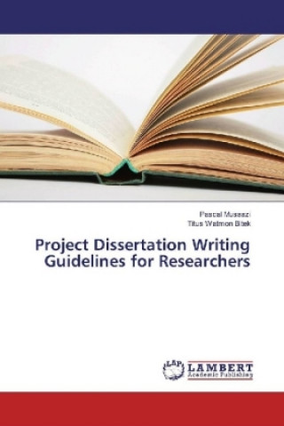 Buch Project Dissertation Writing Guidelines for Researchers Pascal Musaazi
