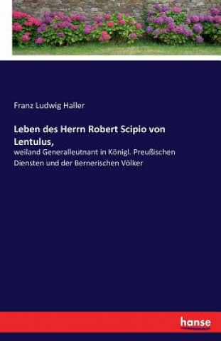 Книга Leben des Herrn Robert Scipio von Lentulus, Franz Ludwig Haller