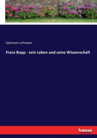 Carte Franz Bopp - sein Leben und seine Wissenschaft Salomon Lefmann