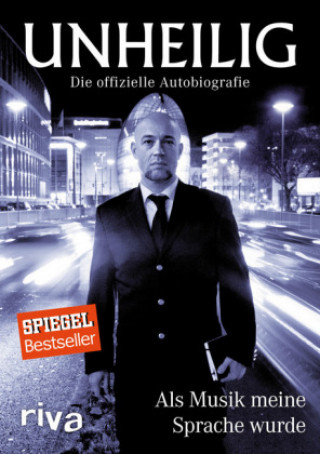 Kniha Als Musik meine Sprache wurde - Die offizielle Autobiografie Unheilig