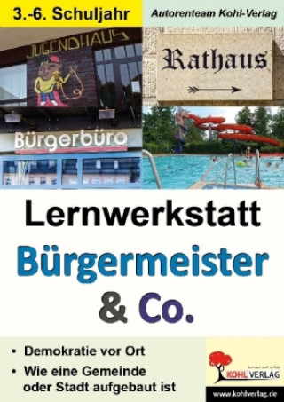 Könyv Lernwerkstatt Bürgermeister & Co Autorenteam Kohl-Verlag