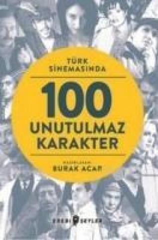Könyv Türk Sinemasinda 100 Unutulmaz Karakter Kolektif