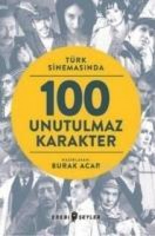 Kniha Türk Sinemasinda 100 Unutulmaz Karakter Kolektif