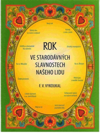 Kniha Rok ve starodávných slavnostech našeho lidu František Vladimír Vykoukal