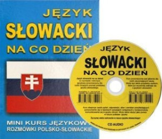 Könyv Jezyk slowacki na co dzien z plyta CD Mini kurs jezykowy Rozmowki polsko-slowackie 