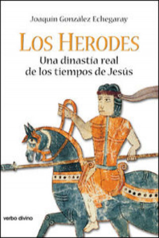 Carte Los Herodes : una dinastía real de los tiempos de Jesús Joaquín González Echegaray