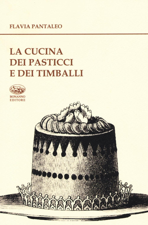 Kniha La cucina dei pasticci e dei timballi Flavia Pantaleo