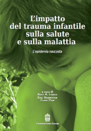 Kniha L'impatto del trauma infantile sulla salute e sulla malattia. L'epidemia nascosta A. Lanius Ruth