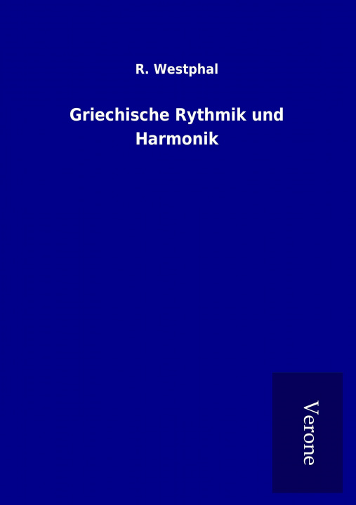 Kniha Griechische Rythmik und Harmonik R. Westphal