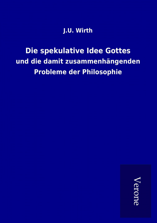 Carte Die spekulative Idee Gottes J. U. Wirth