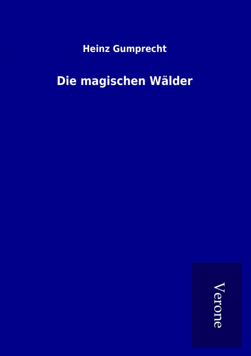 Knjiga Die magischen Wälder Heinz Gumprecht