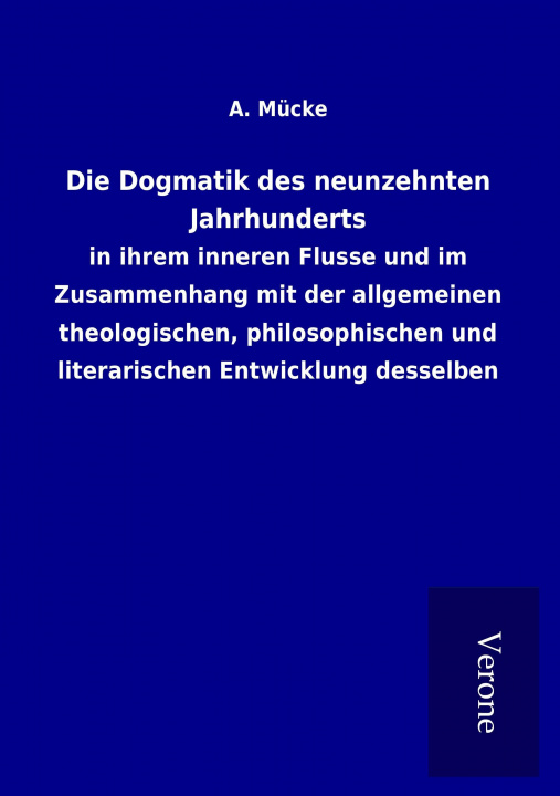Kniha Die Dogmatik des neunzehnten Jahrhunderts A. Mücke