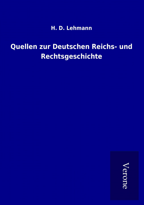 Książka Quellen zur Deutschen Reichs- und Rechtsgeschichte H. D. Lehmann