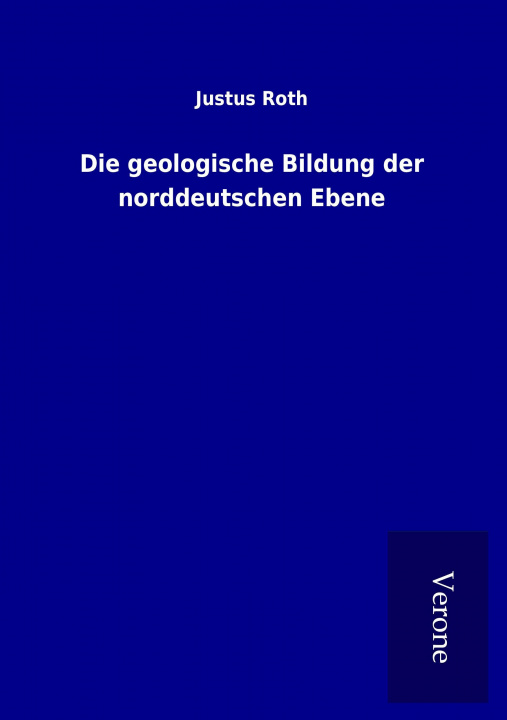 Carte Die geologische Bildung der norddeutschen Ebene Justus Roth