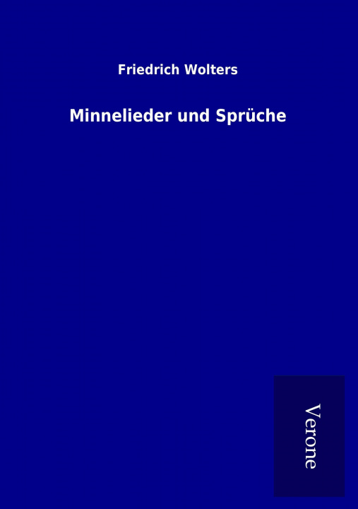 Kniha Minnelieder und Sprüche Friedrich Wolters