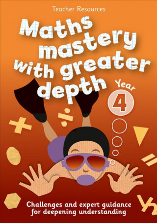 Kniha Year 4 Maths Mastery with Greater Depth 