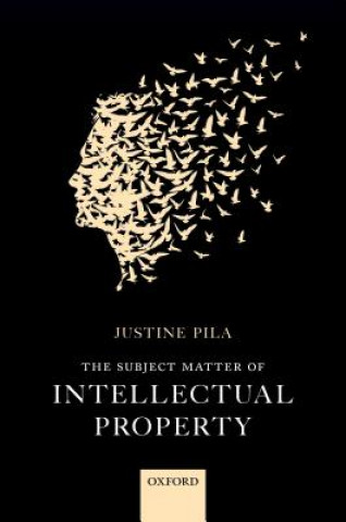 Livre Subject Matter of Intellectual Property Justine Pila