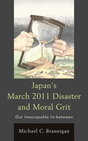 Carte Japan's March 2011 Disaster and Moral Grit Michael C. Brannigan