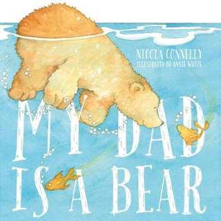 Kniha My Dad is a Bear Nicola Connelly