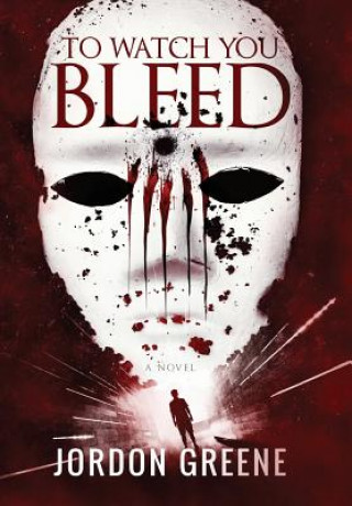 Książka To Watch You Bleed Jordon Greene