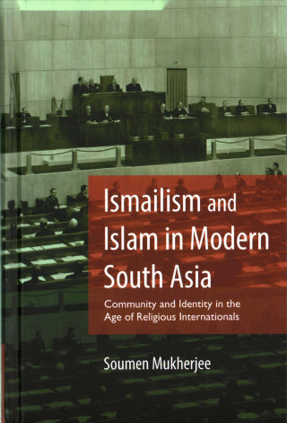Carte Ismailism and Islam in Modern South Asia MUKHERJEE  SOUMEN