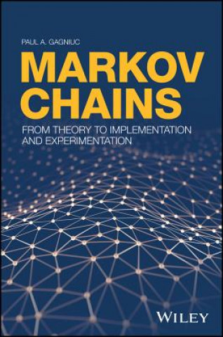 Kniha Markov Chains - From Theory to Implementation and Experimentation Paul A. Gagniuc