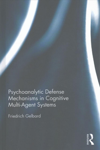 Kniha Psychoanalytic Defense Mechanisms in Cognitive Multi-Agent Systems Gelbard